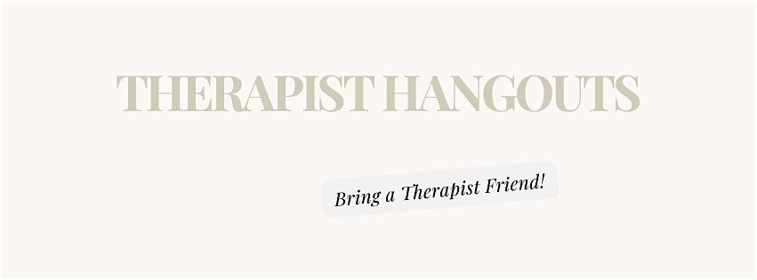 Triangle Therapist Hangout: Bring a Therapist Friend