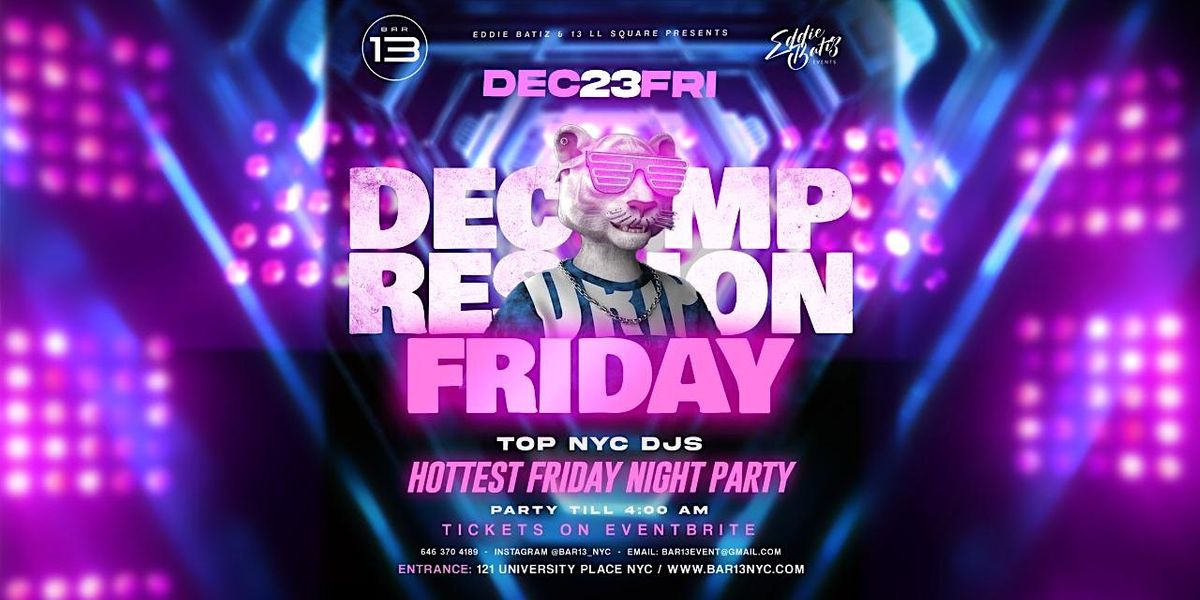 Decompression Friday December 23  Party @ Bar13