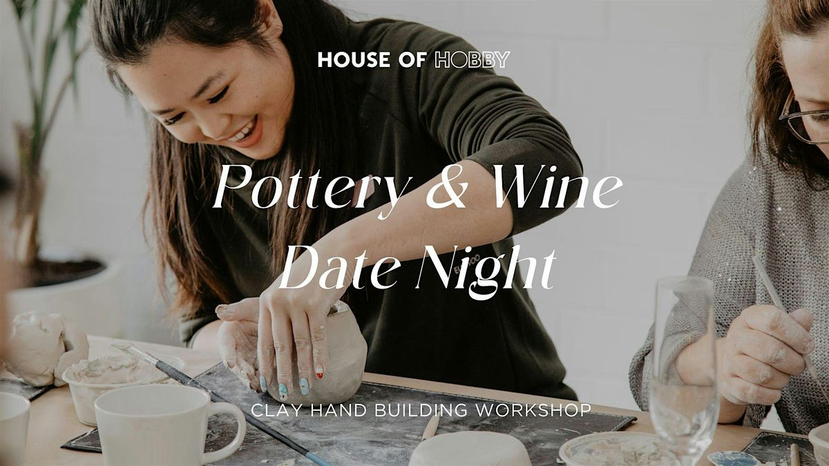 Pottery & Wine Date Night - Clay Hand Building workshop