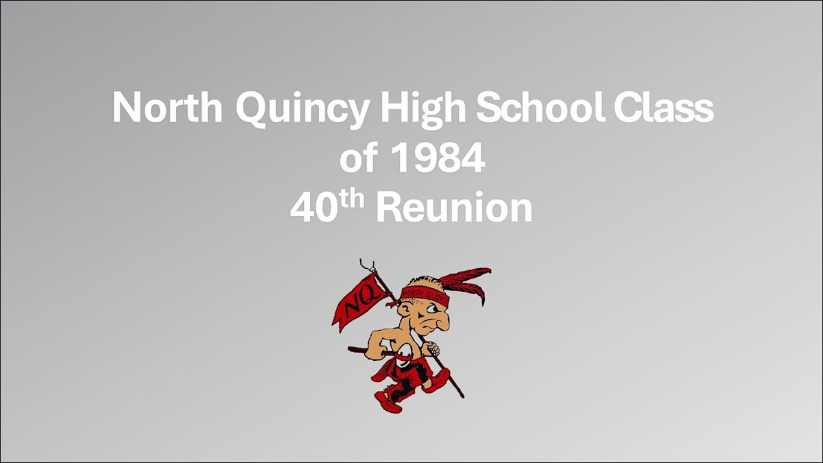 North Quincy High School Class of 1984 40th Reunion