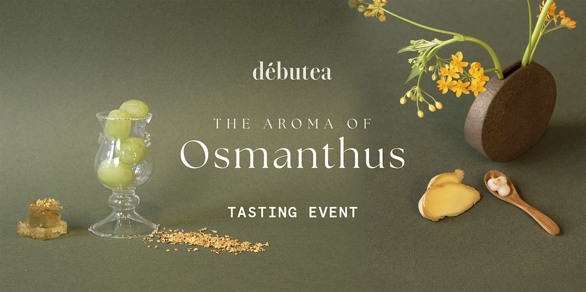 D\u00e9butea Manhattan Tasting Event: The Aroma of Osmanthus