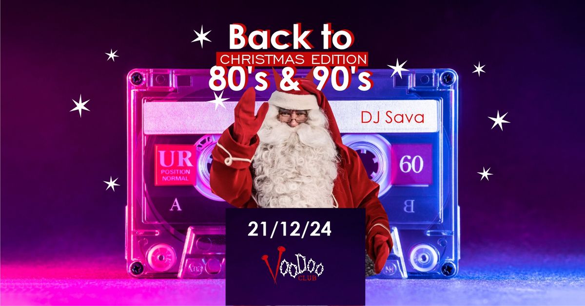 Back to 80's & 90's CHRISTMAS EDITION by Dj Sava I 21.12 I Warszawa I @VooDoo Club