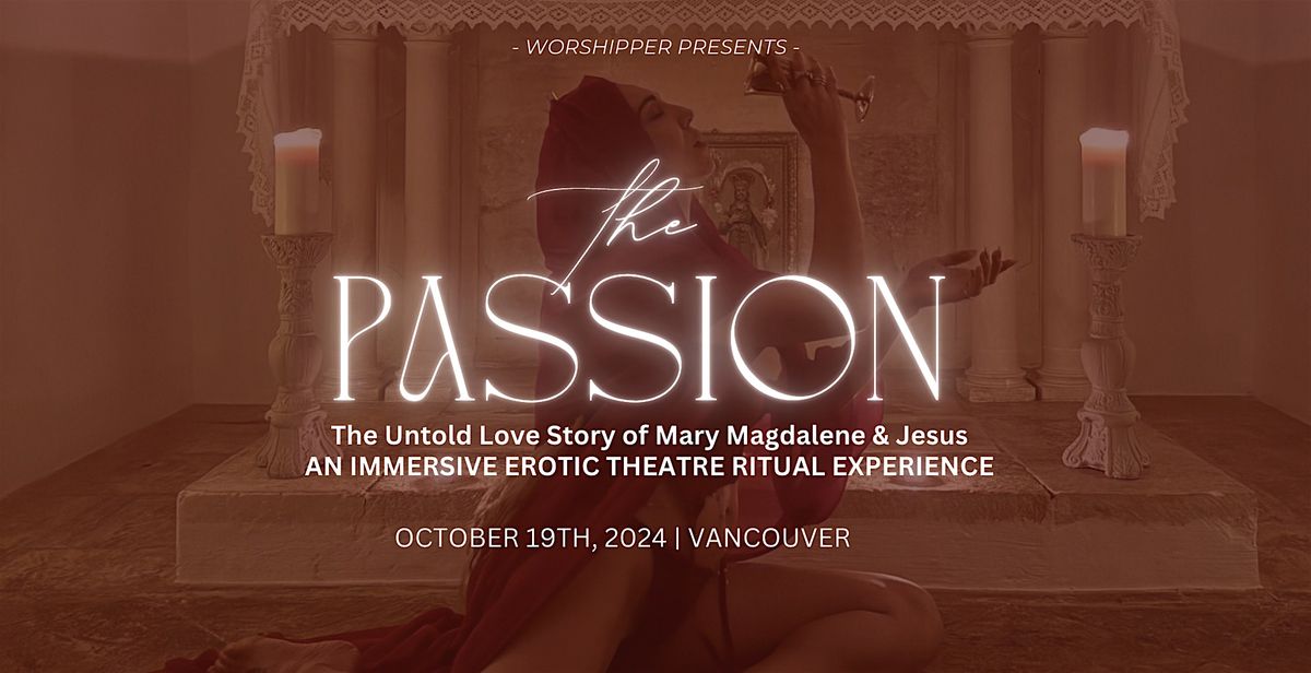 Worshipper presents: The Passion - The Untold Love Story of Mary & Jesus