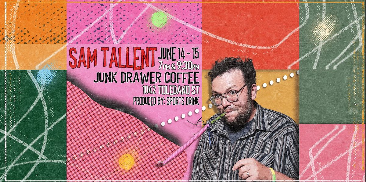 Sam Tallent at JUNK DRAWER COFFEE (Saturday - 7:00pm Show)