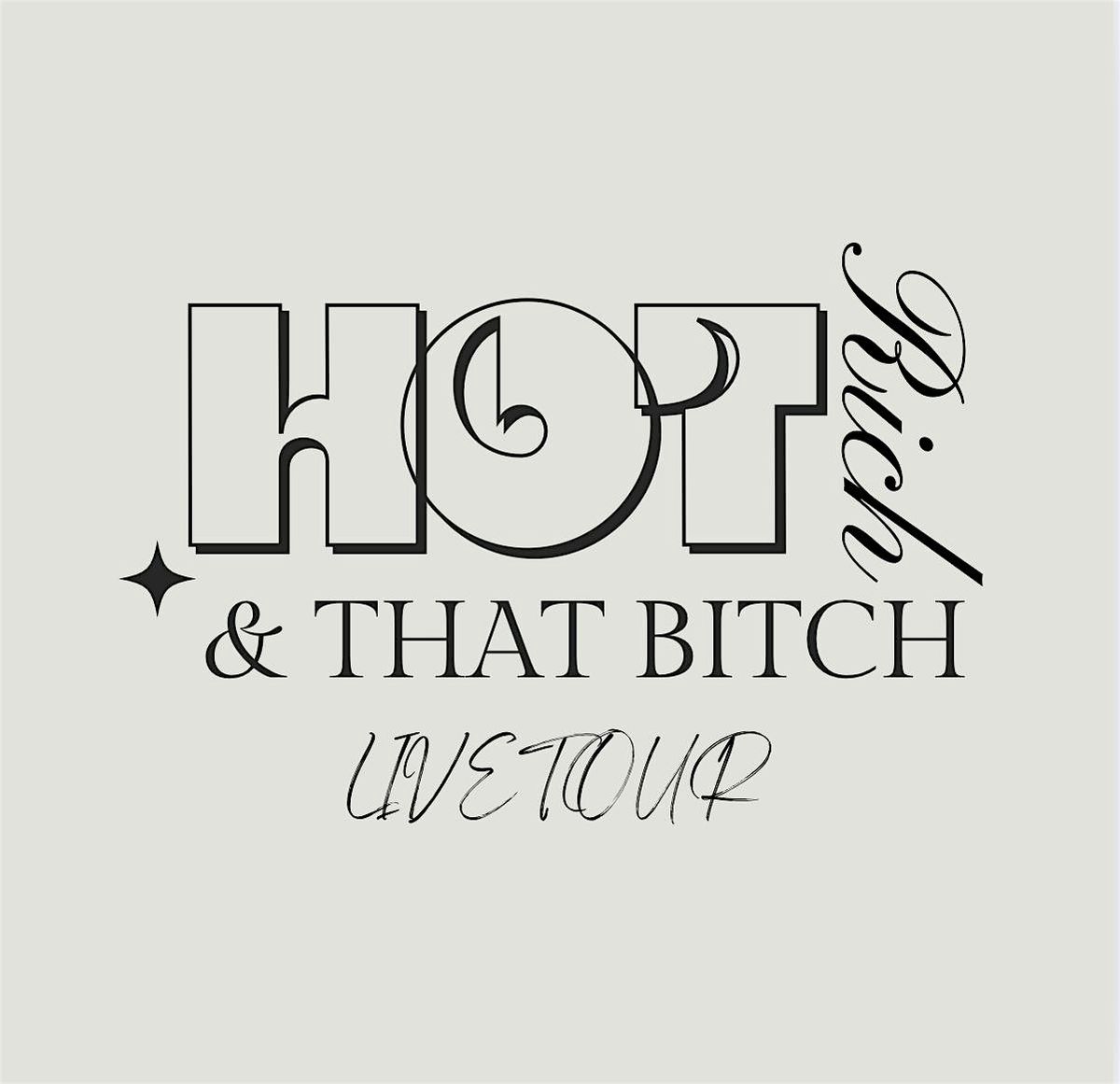 HOT RICH & THAT B*TCH LIVE TOUR: Los Angeles