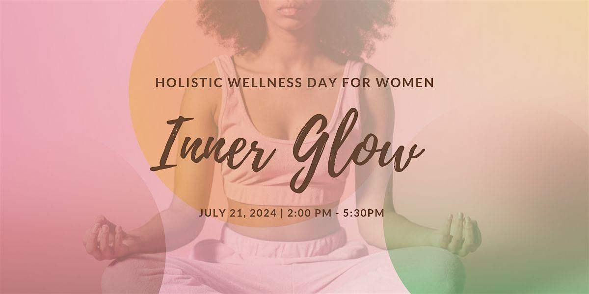 Inner Glow: A Holistic Wellness Day For Women