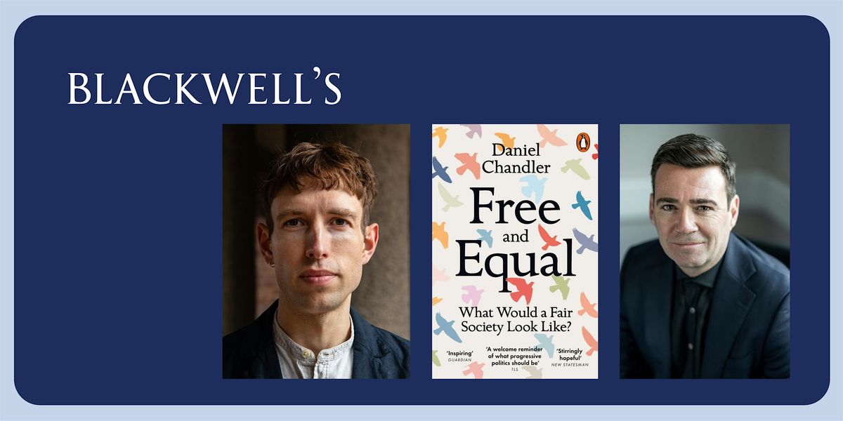 FREE AND EQUAL - Daniel Chandler in conversation with Andy Burnham