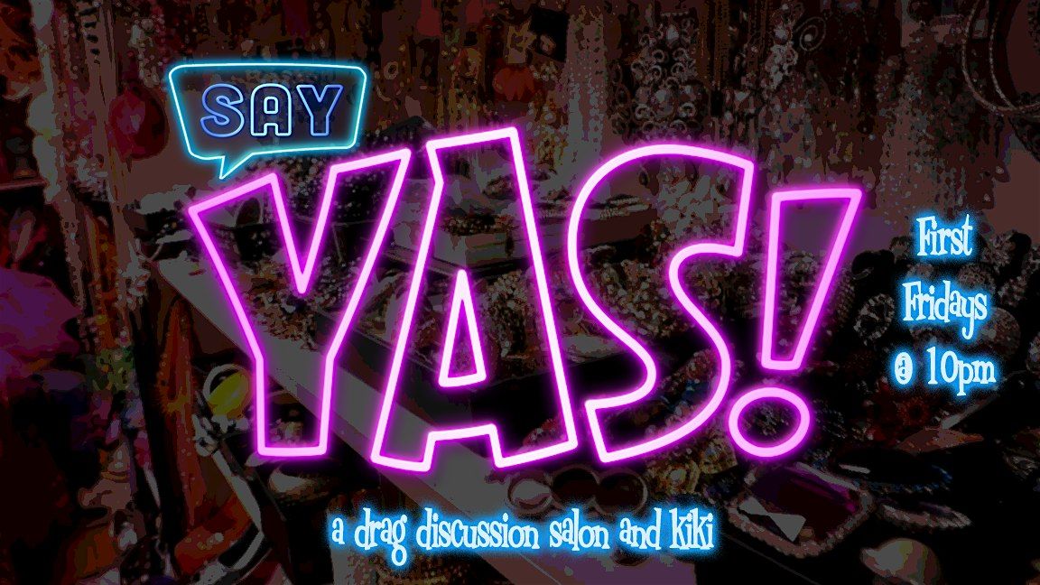 lolgbt+ Presents: Say YAS! - A Drag Discussion Salon & Kiki!