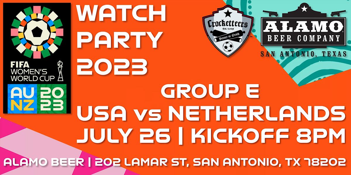 Watch Party USWNT v Netherlands Womens World Cup Group E, Alamo