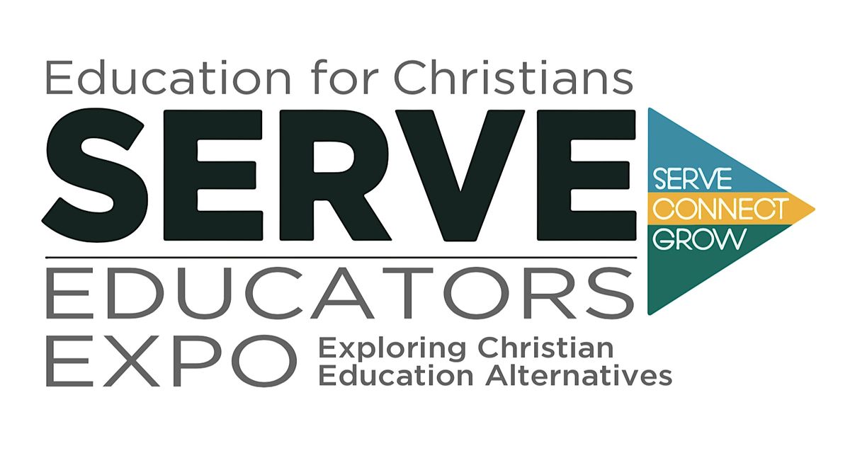 SERVE> Educator Expo--An opportunity to explore Christian Education Options