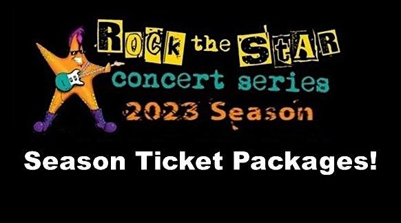 Rock the STAR Concert Series:  Season Ticket Packages