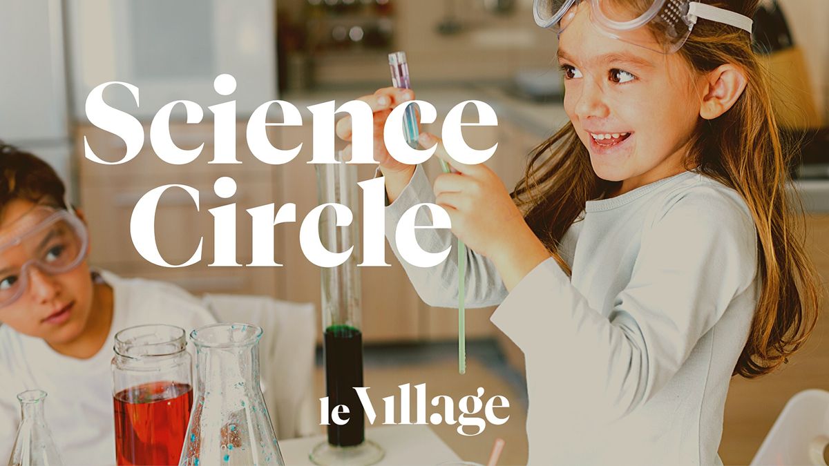 Science Circle at Le Village
