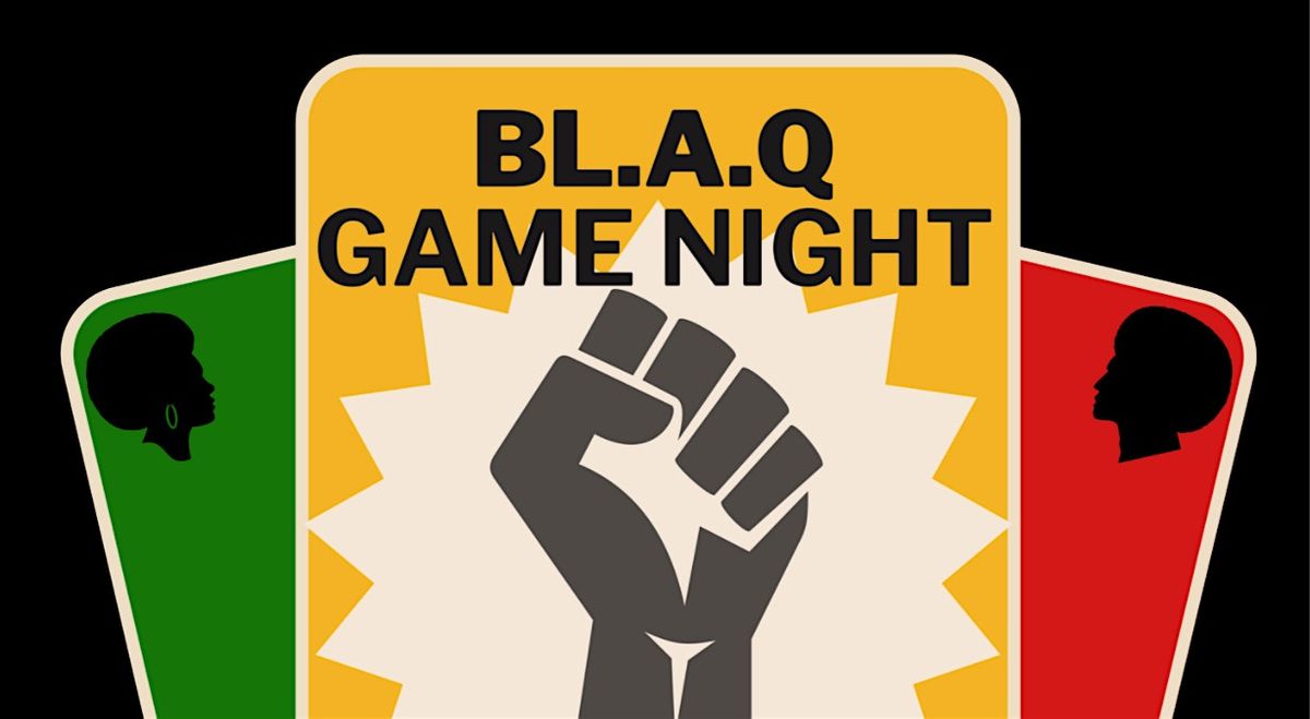 BL.A.Q GAME NIGHT! (LGBTQIA+ NIGHT!)