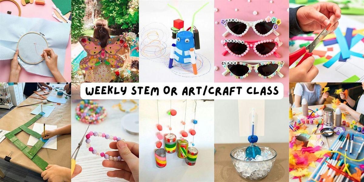 WEEKLY STEM OR ART\/CRAFT CLASS (May '24)