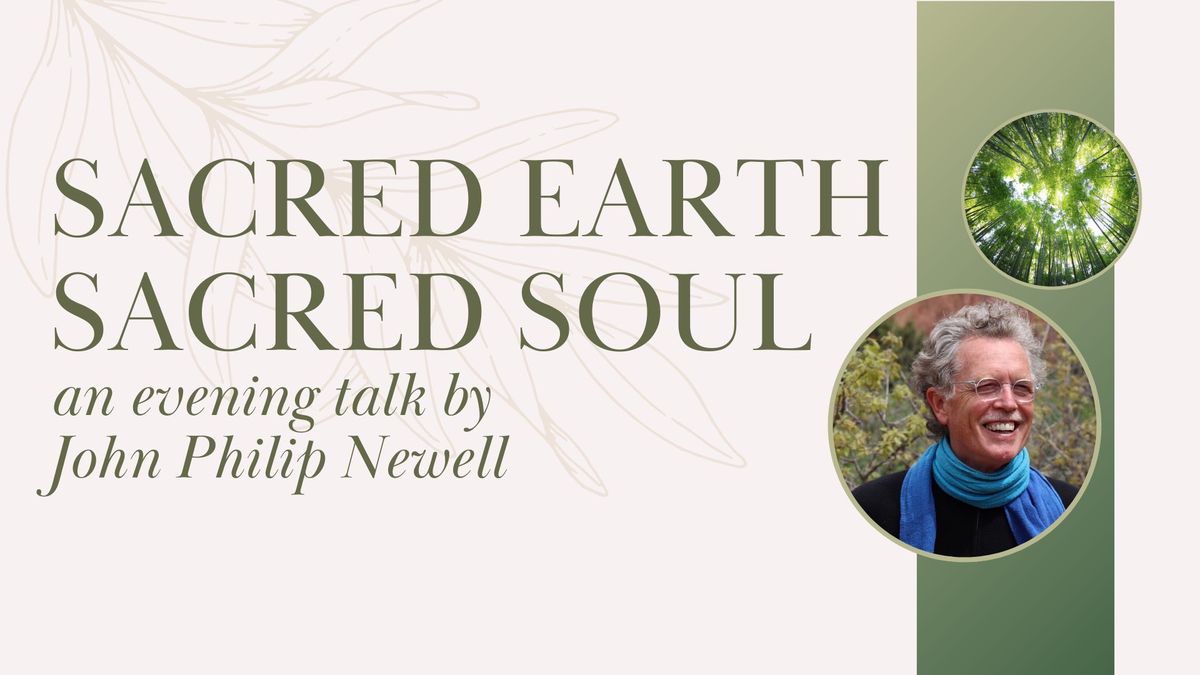 Sacred Earth Sacred Soul: an evening talk by John Philip Newell