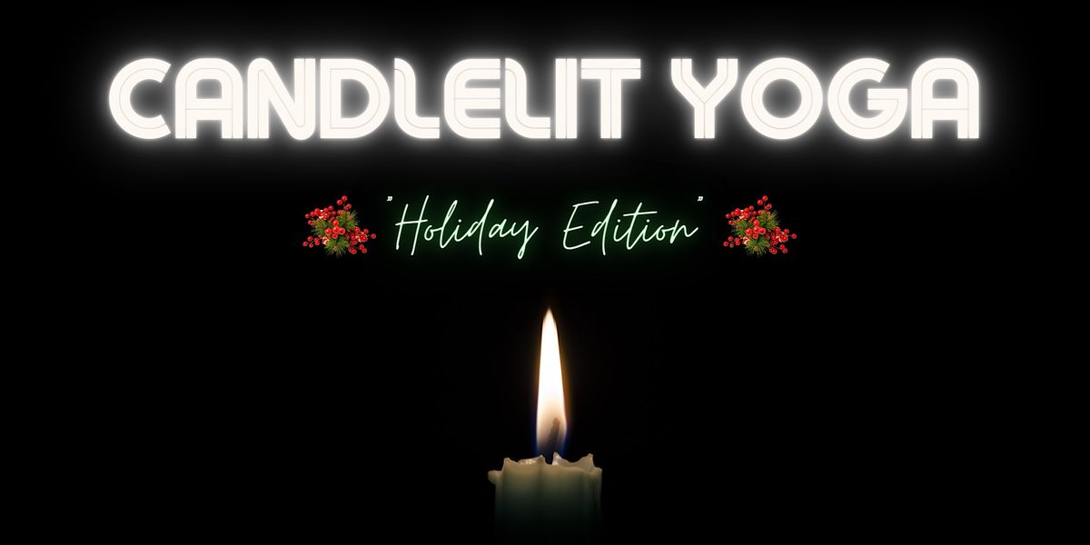 CandleLIT Yoga - Holiday Edition at The Interlock (Powered by Lululemon)