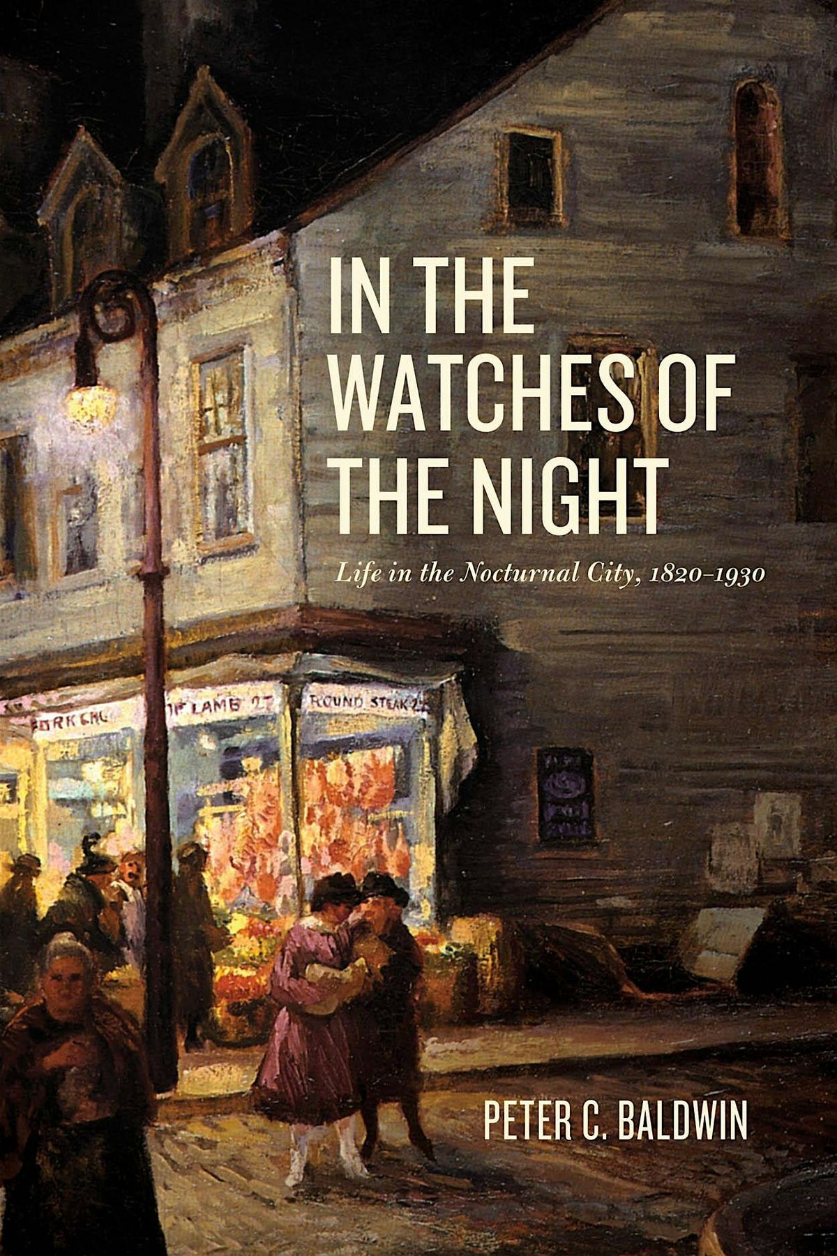 In the Watches of the Night: Life in the Nocturnal City, 1820-1930