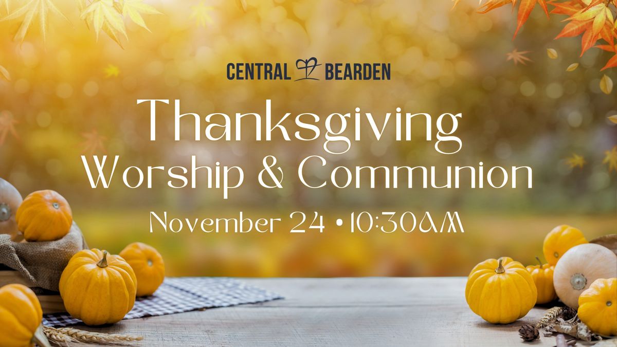 Thanksgiving Worship & Communion