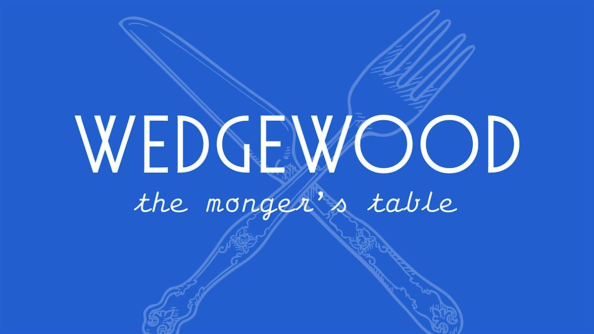 Wedgewood  Cheese Bar Presents: The Monger's Table, Wedgewood Preview