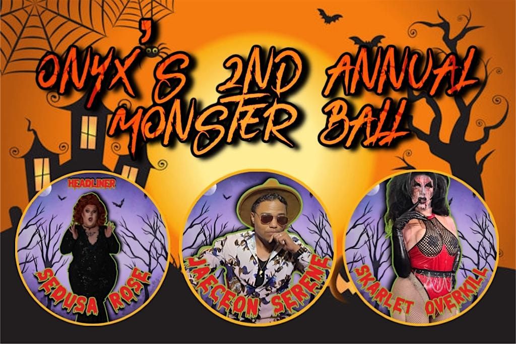 Onyx\u2019s 2nd Annual Spooktacular Monster Ball Bash and Drag Show!