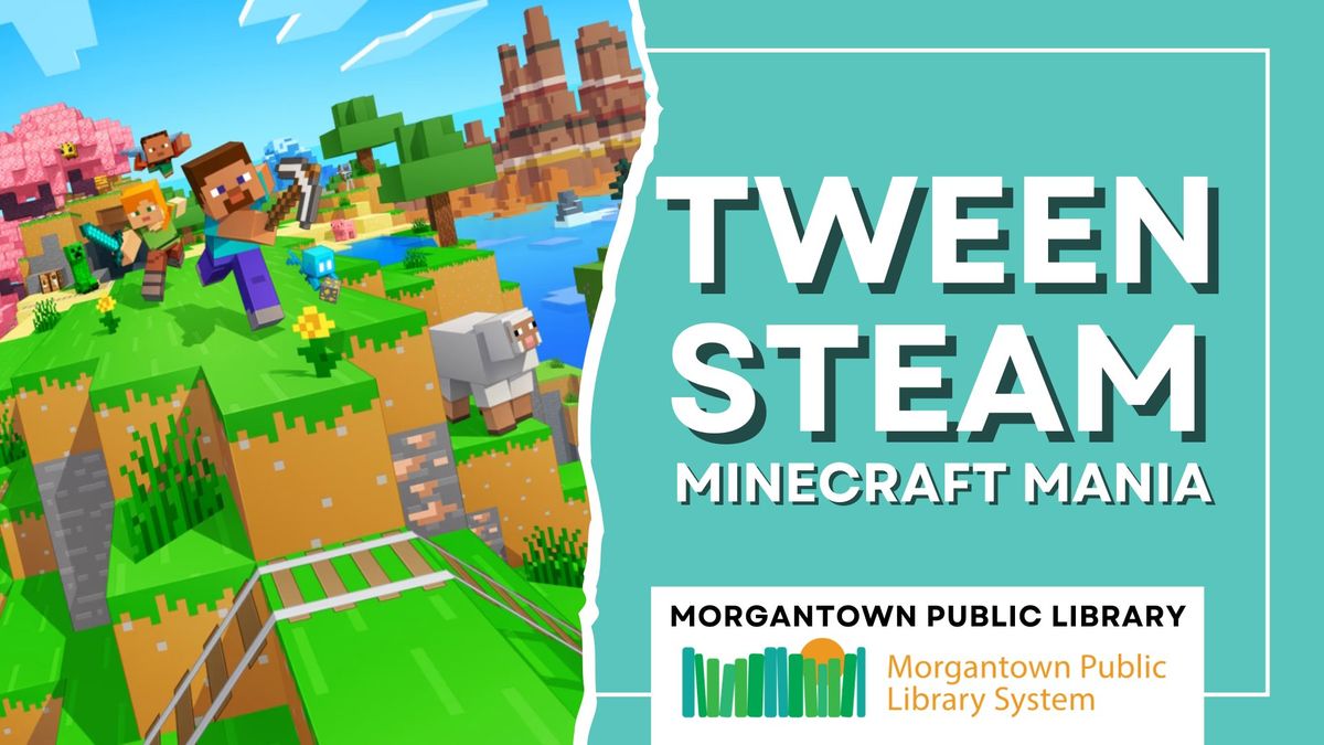 Tween STEAM: Minecraft Mania (Morgantown)