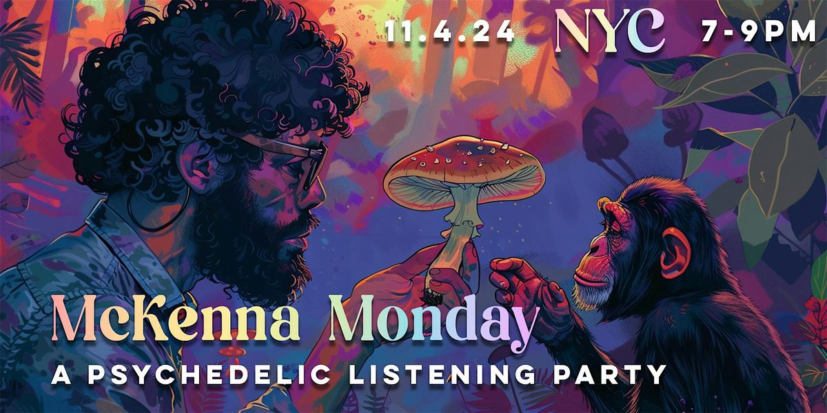 McKenna Monday - Psychedelic Listening Party