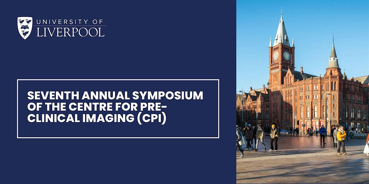 Seventh Annual Symposium of the Centre for Pre-clinical Imaging (CPI)