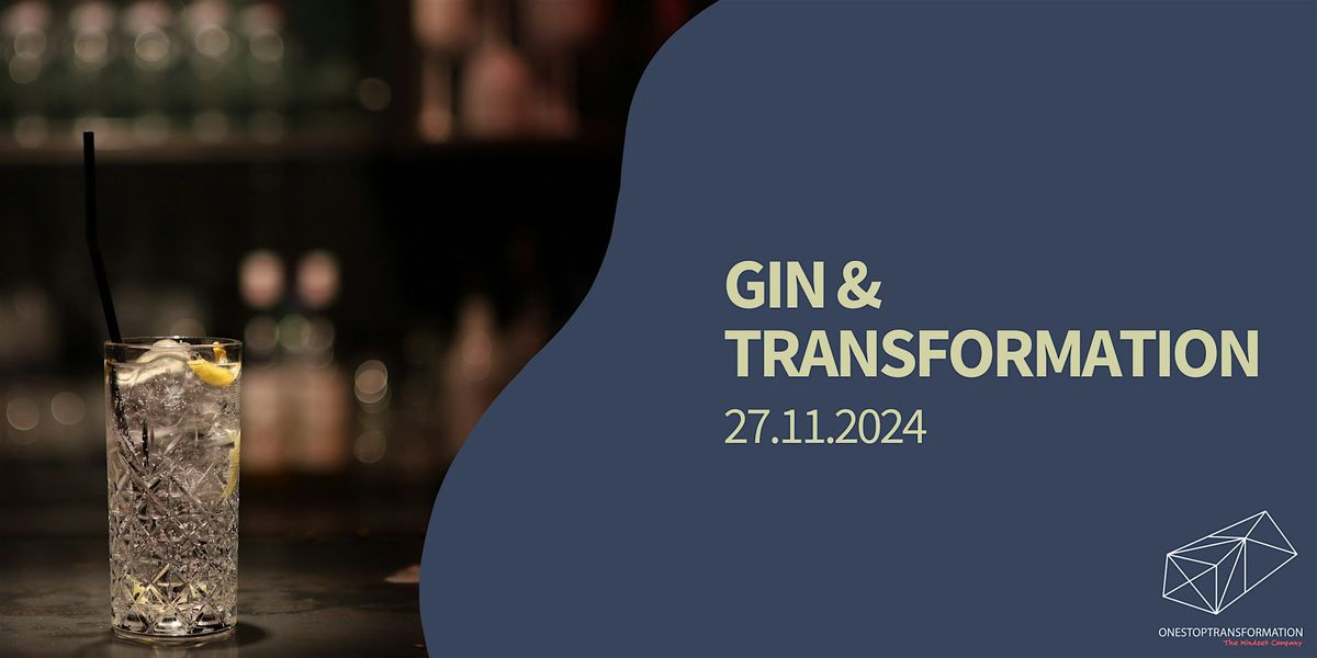 Gin & Transformation