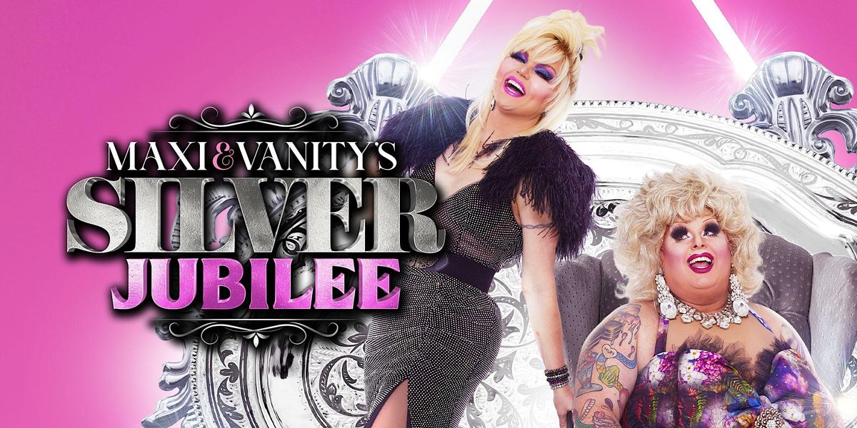 Vanity & Maxi's Silver Jubilee (Still in Heels!) - Adelaide