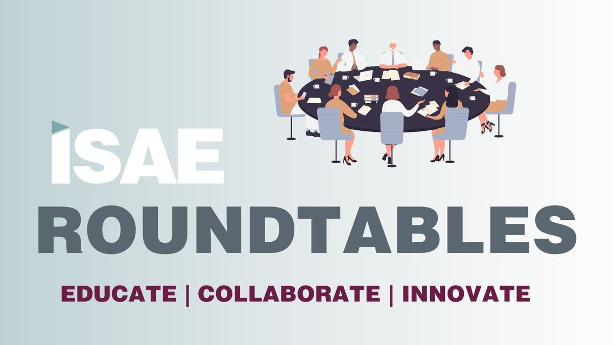 ISAE Roundtables | Member's Choice