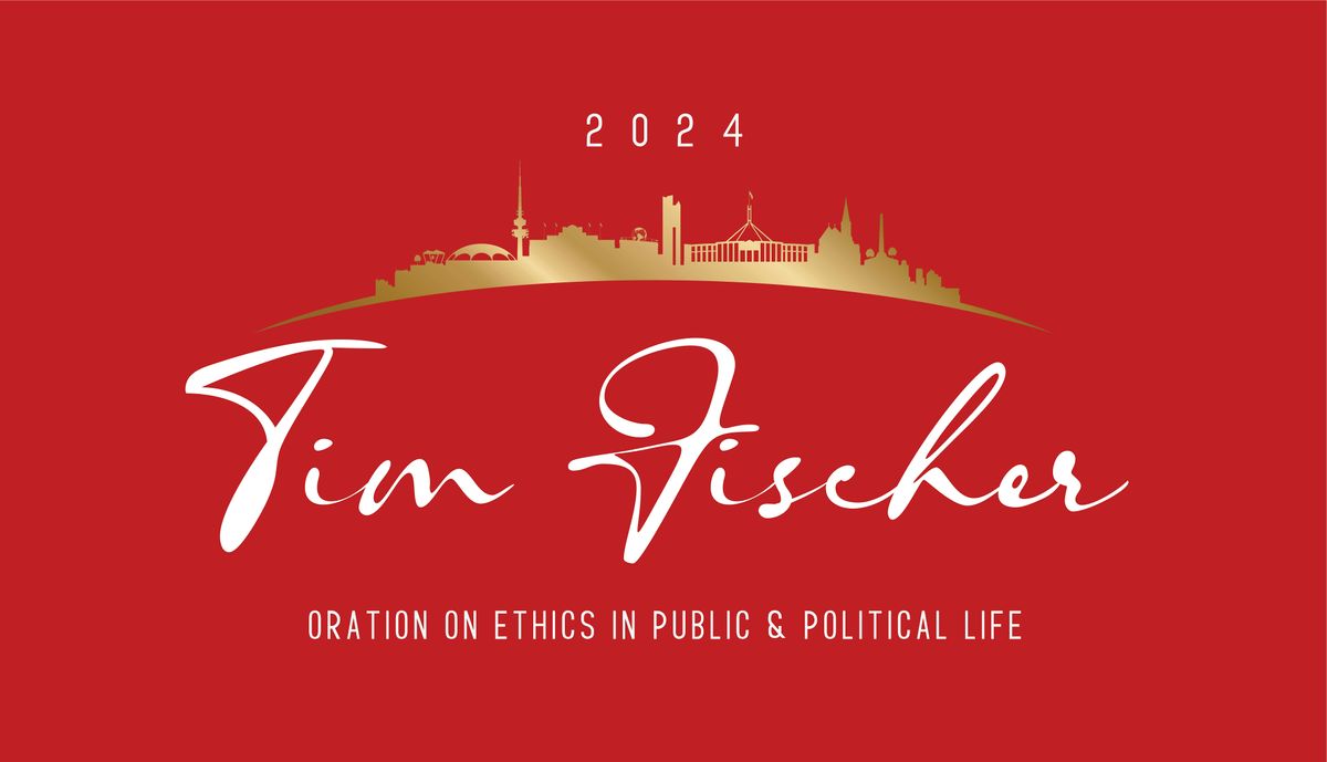 Tim Fischer Oration on Ethics in Public and Political Life 2024