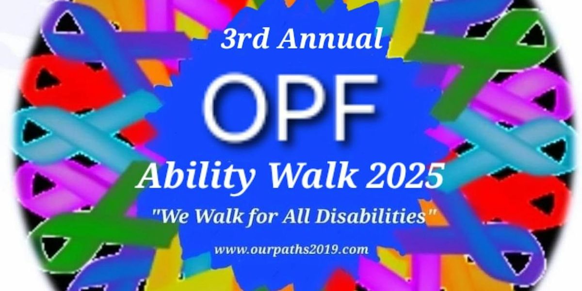 OPF 3RD ANNUAL ABILITY WALK "We Walk for All Disabilities!"