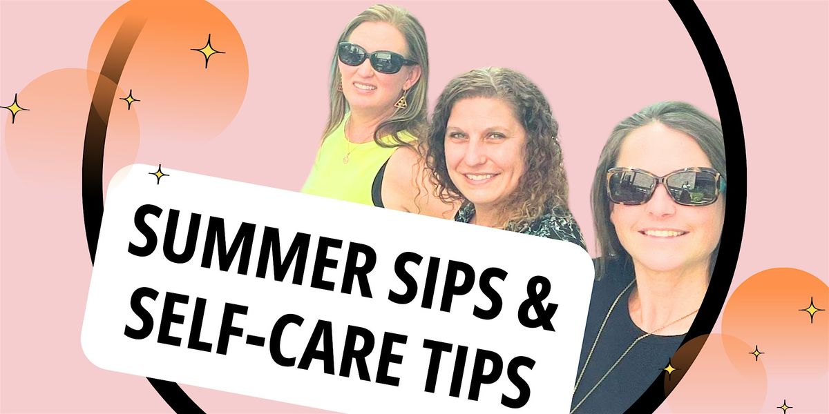 Summer Sips & Self-Care Tips