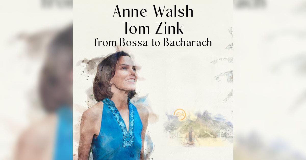 ANNE WALSH & TOM ZINK | From Bossa to Bacharach \u2014 Steamers JAZZ at JAX