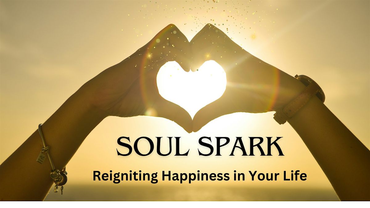 Soul Spark: Reigniting Happiness in Your Life