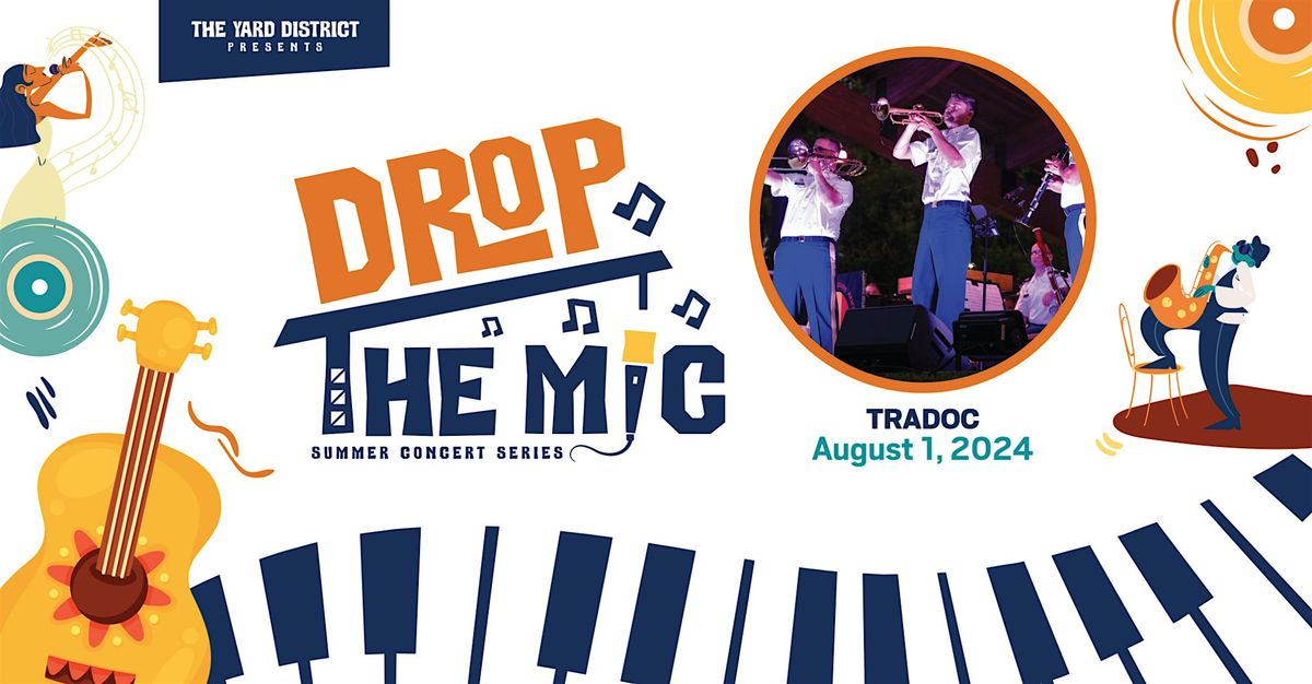 Drop the Mic Summer Concert Series - TRADOC