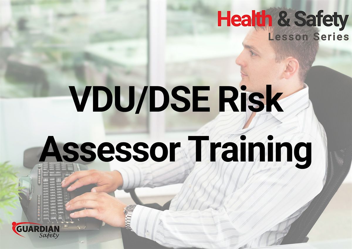 VDU\/DSE Risk Assessor Training