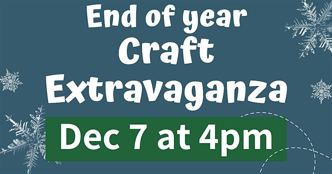 End of Year Craft Extravaganza (Adult Program)