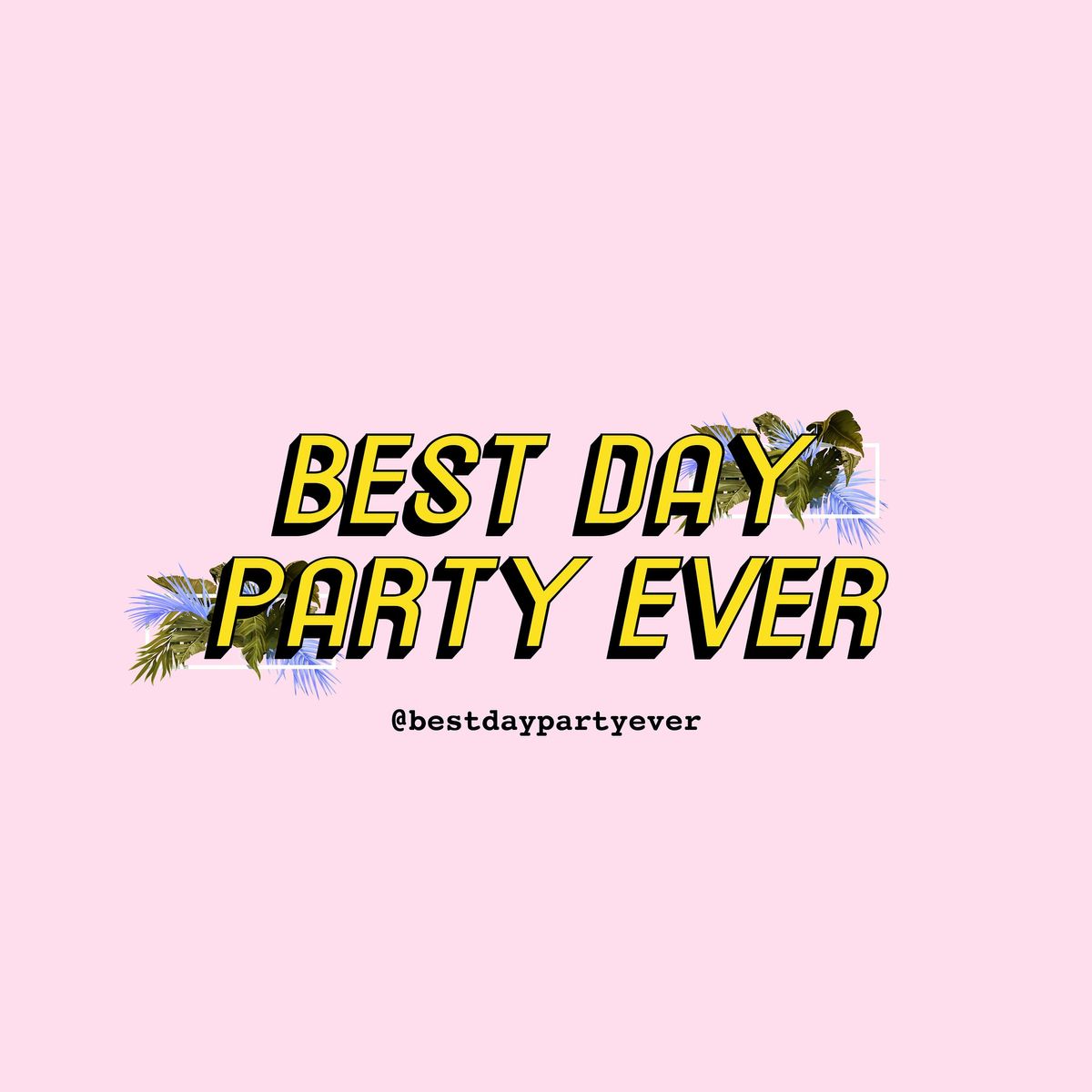Best Day Party Ever