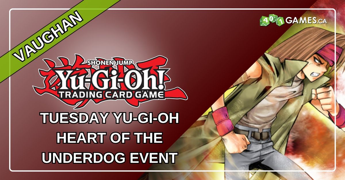 Vaughan - Yu-Gi-Oh Heart of The Underdog - Tuesday Event