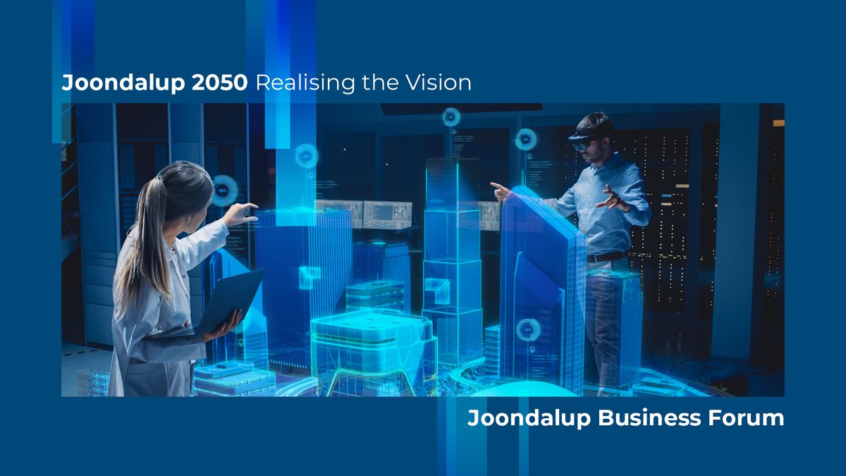 Joondalup 2050 \u2013 Realising the Vision | Joondalup Business Forum