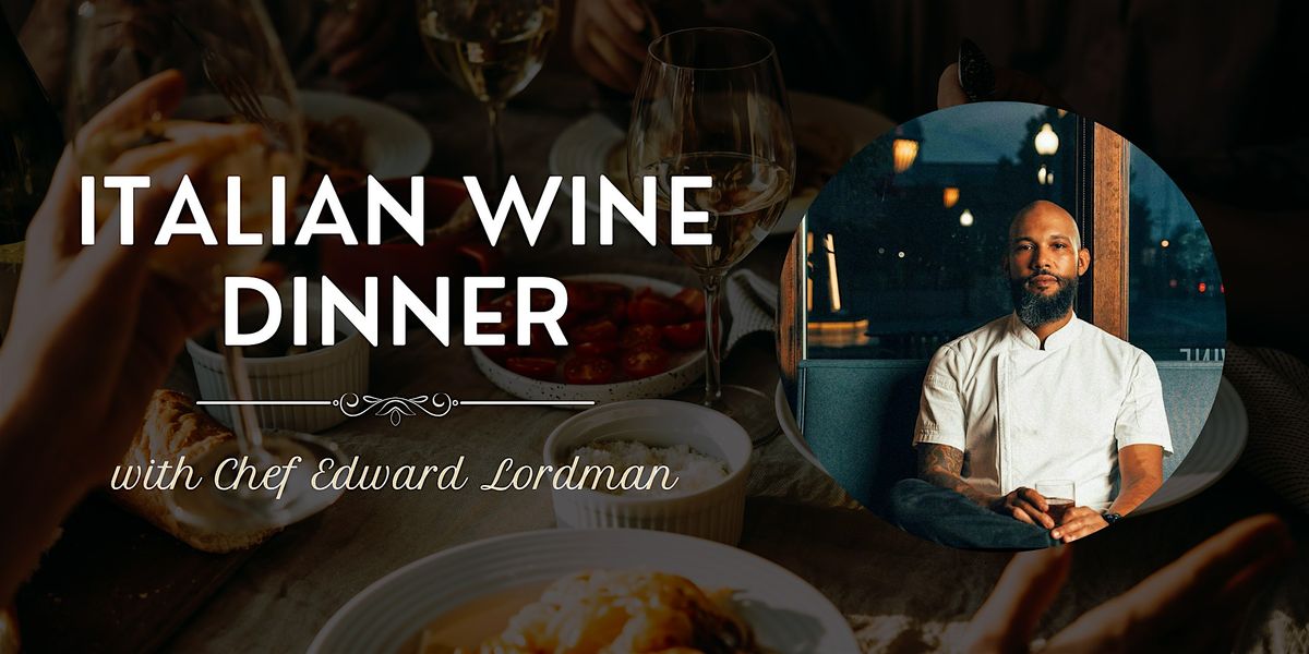 Italian Wine Dinner with Chef Edward Lordman