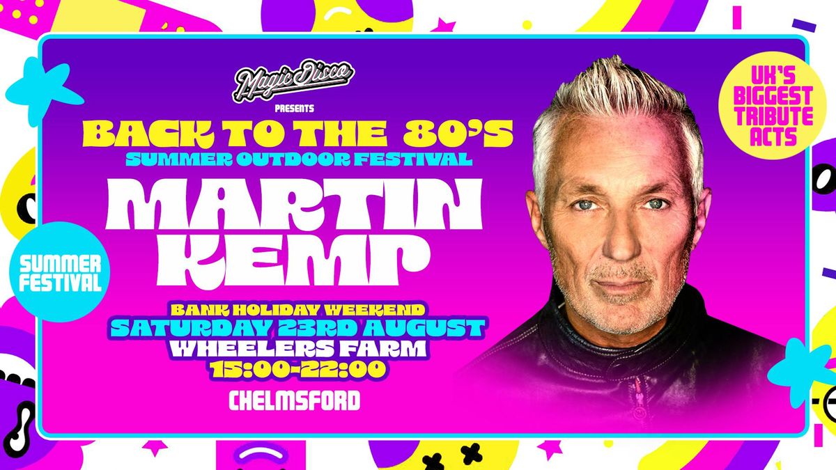 Back to the 80's Summer Tribute Festival with Martin Kemp - Chelmsford