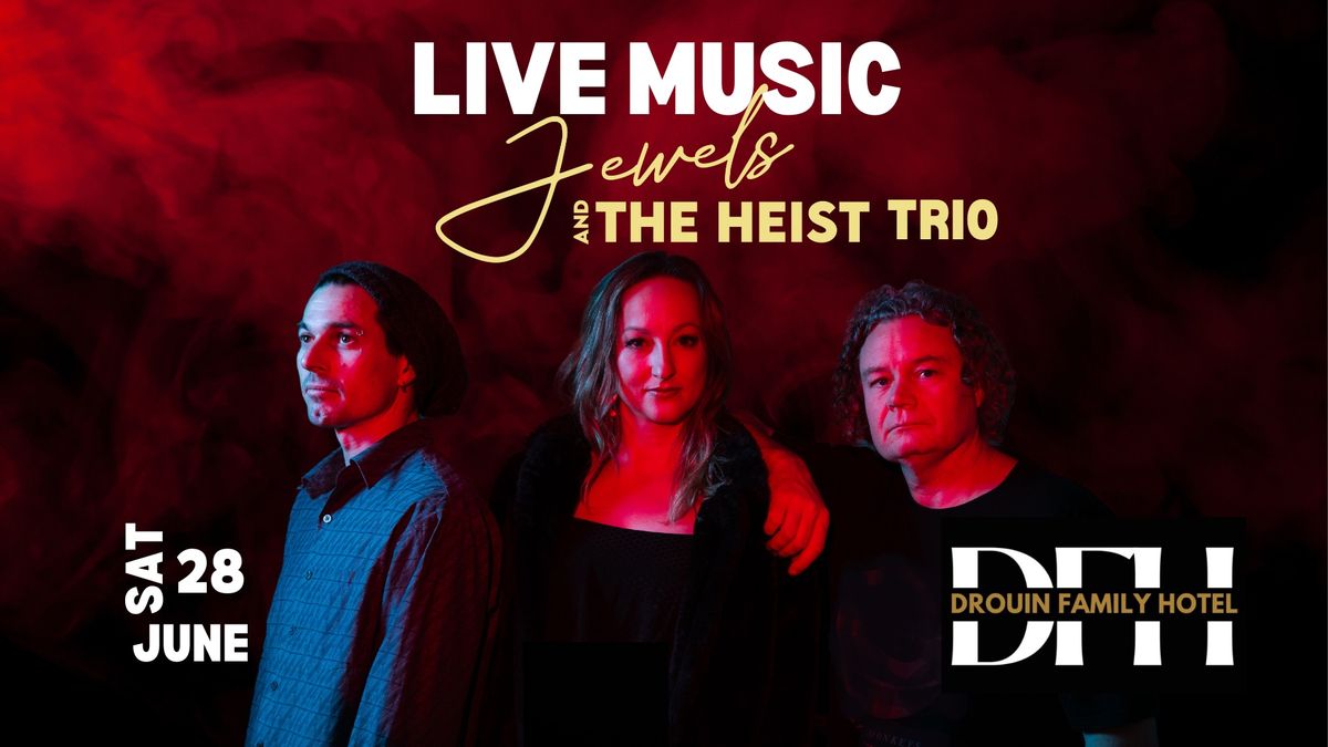 LIVE MUSIC Jewels and the Heist TRIO