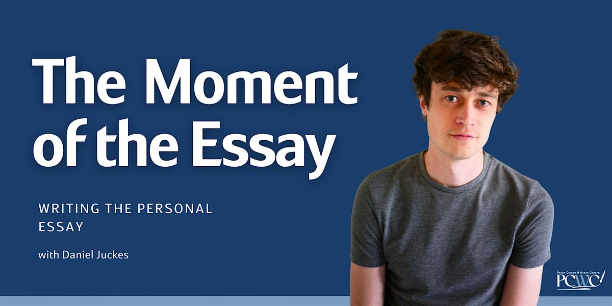 The Moment of the Essay with Daniel Juckes