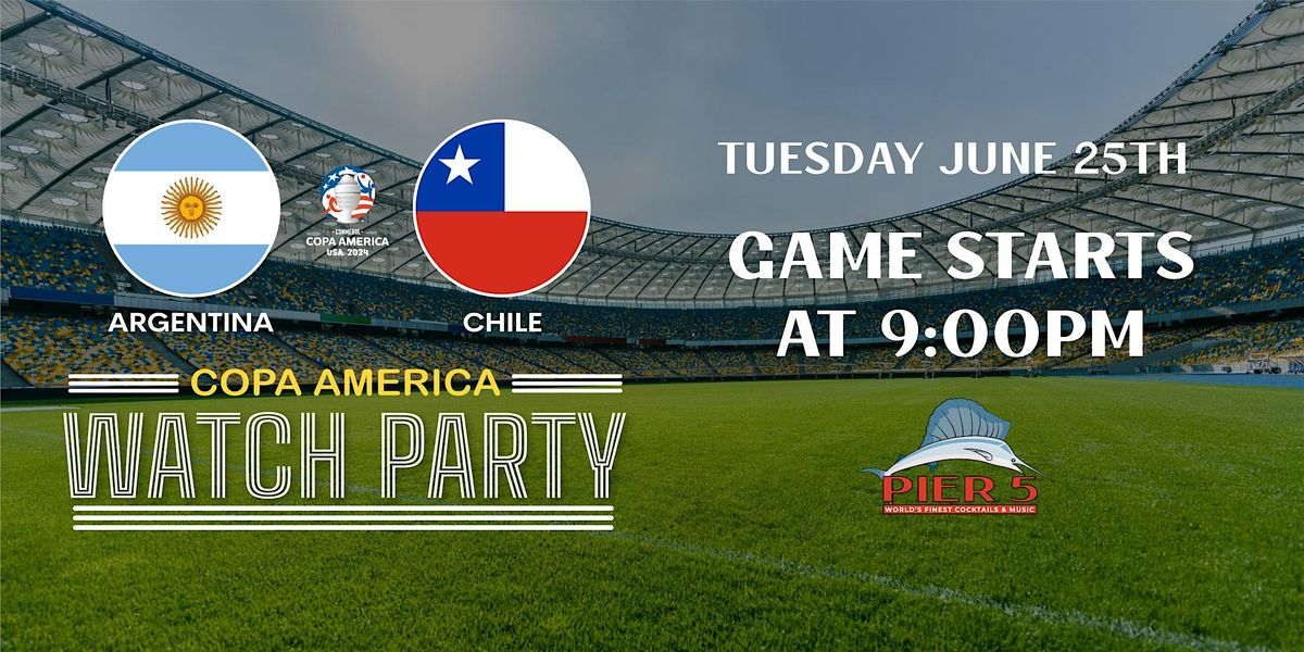 Copa America - Argentina  vs Chile Watch Party at PIER 5