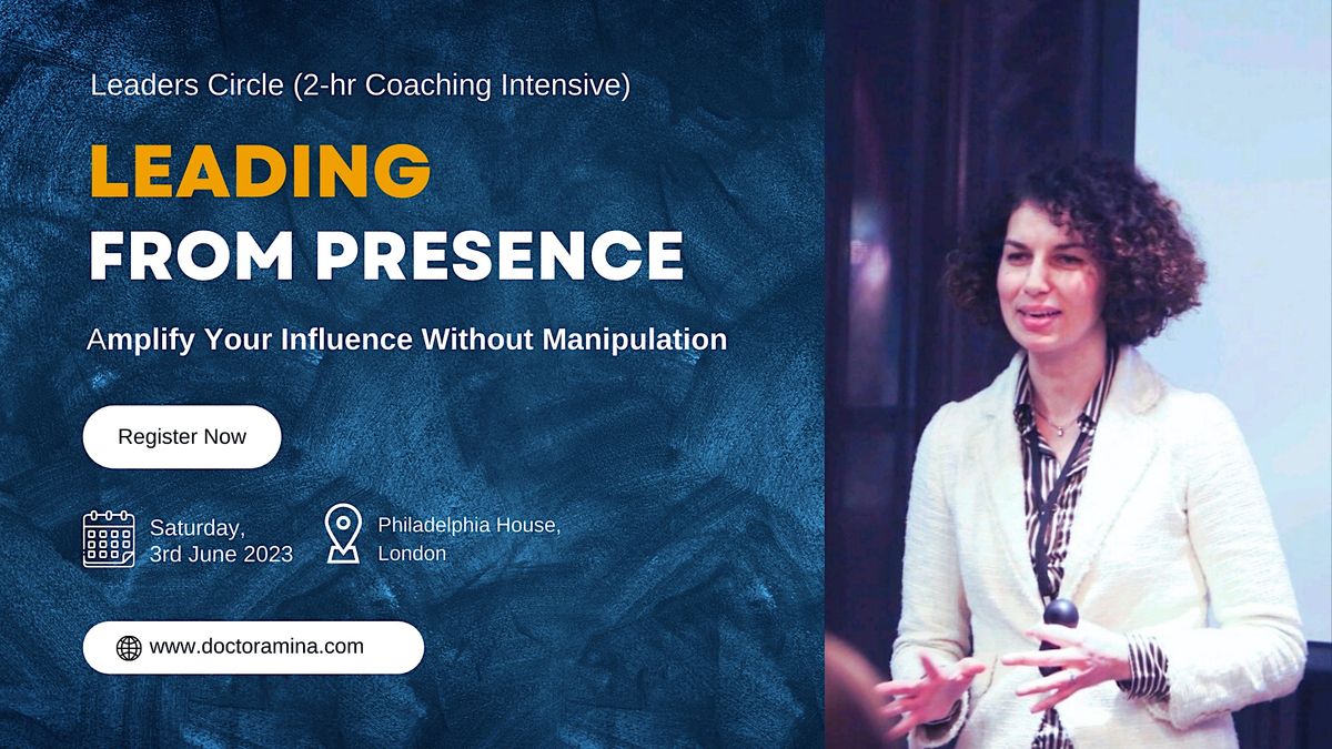 Leading from Presence: Amplify Your Influence without Manipulation