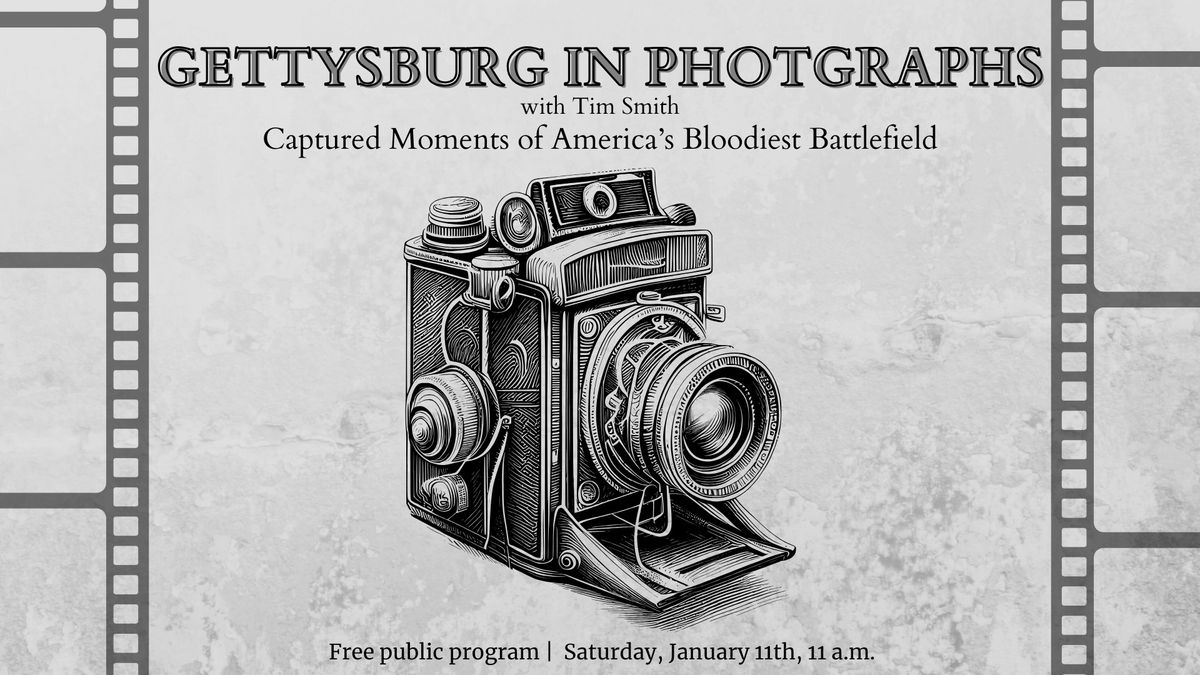 Gettysburg in Photographs with Tim Smith