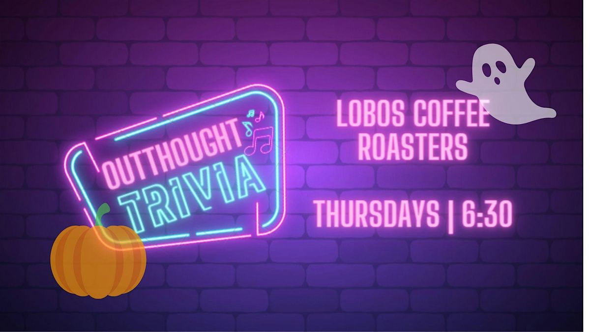 Outthought Trivia at Lobos Coffee Roasters