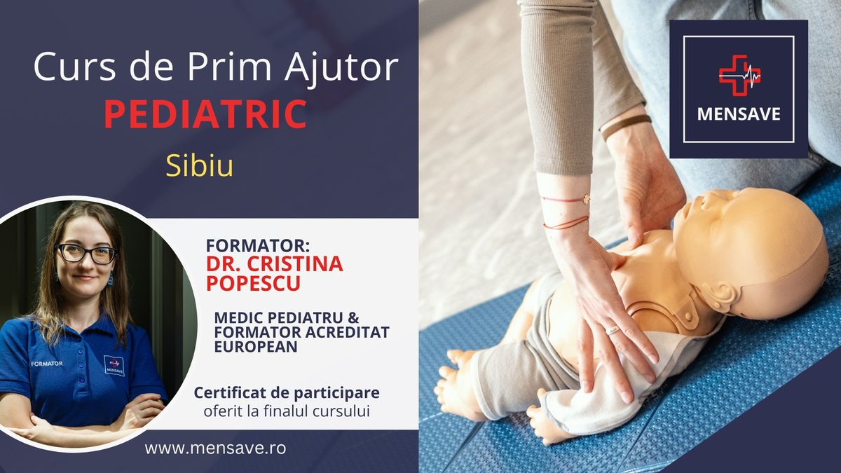 Curs de prim ajutor Pediatric in SIBIU cu MENSAVE